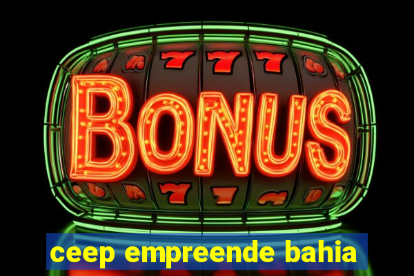 ceep empreende bahia